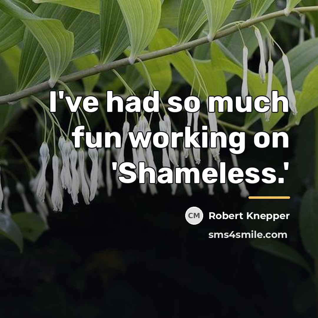 “I've had so much fun working on 'Shameless.'…” quote by Robert Knepper