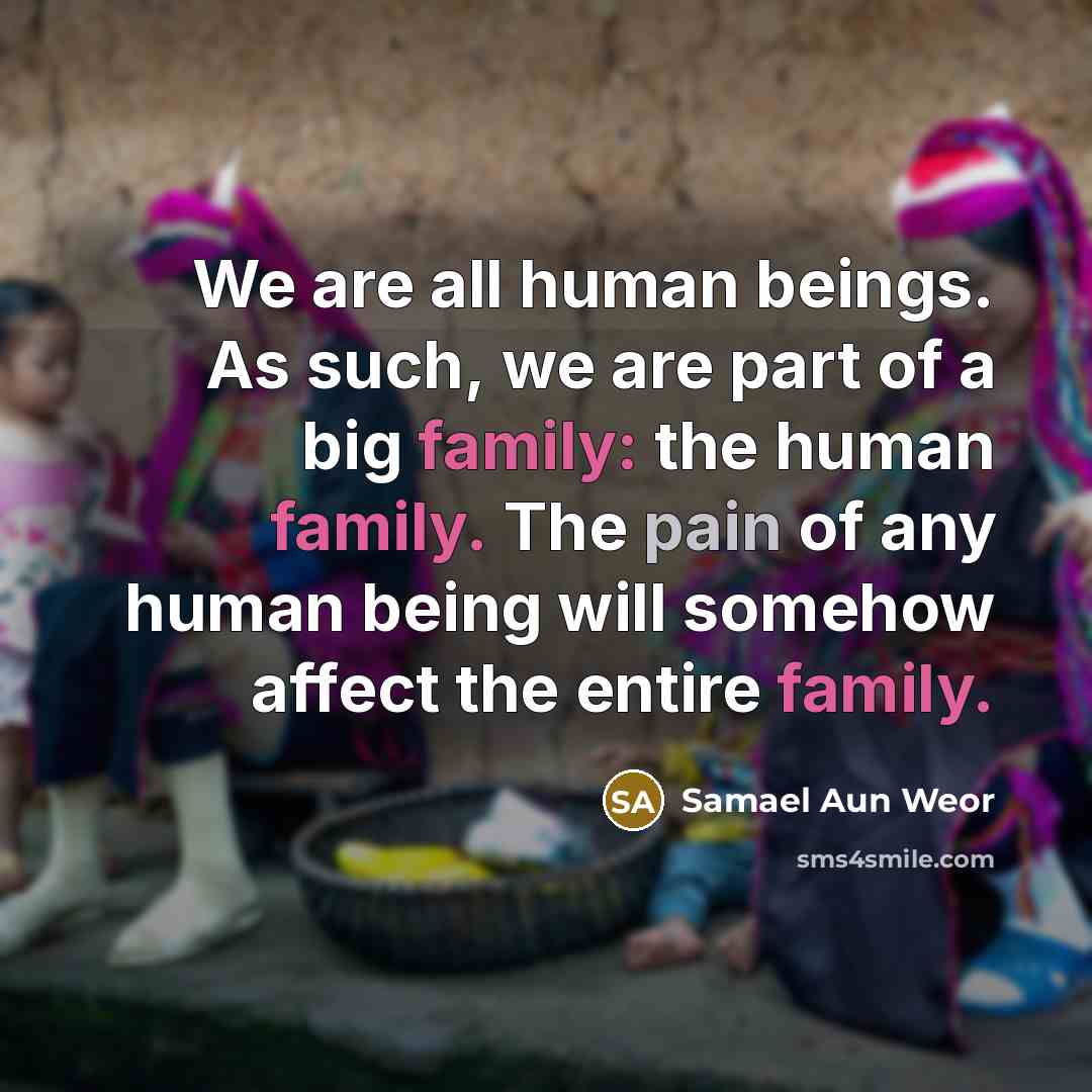 “We are all human beings. As such, we are part…” quote by Samael Aun Weor