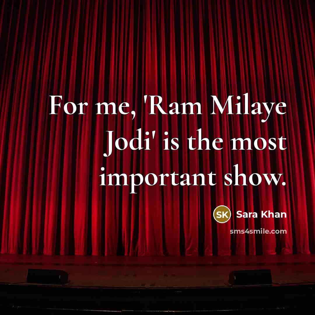 “For me, 'Ram Milaye Jodi' is the most important show.” quote by Sara Khan