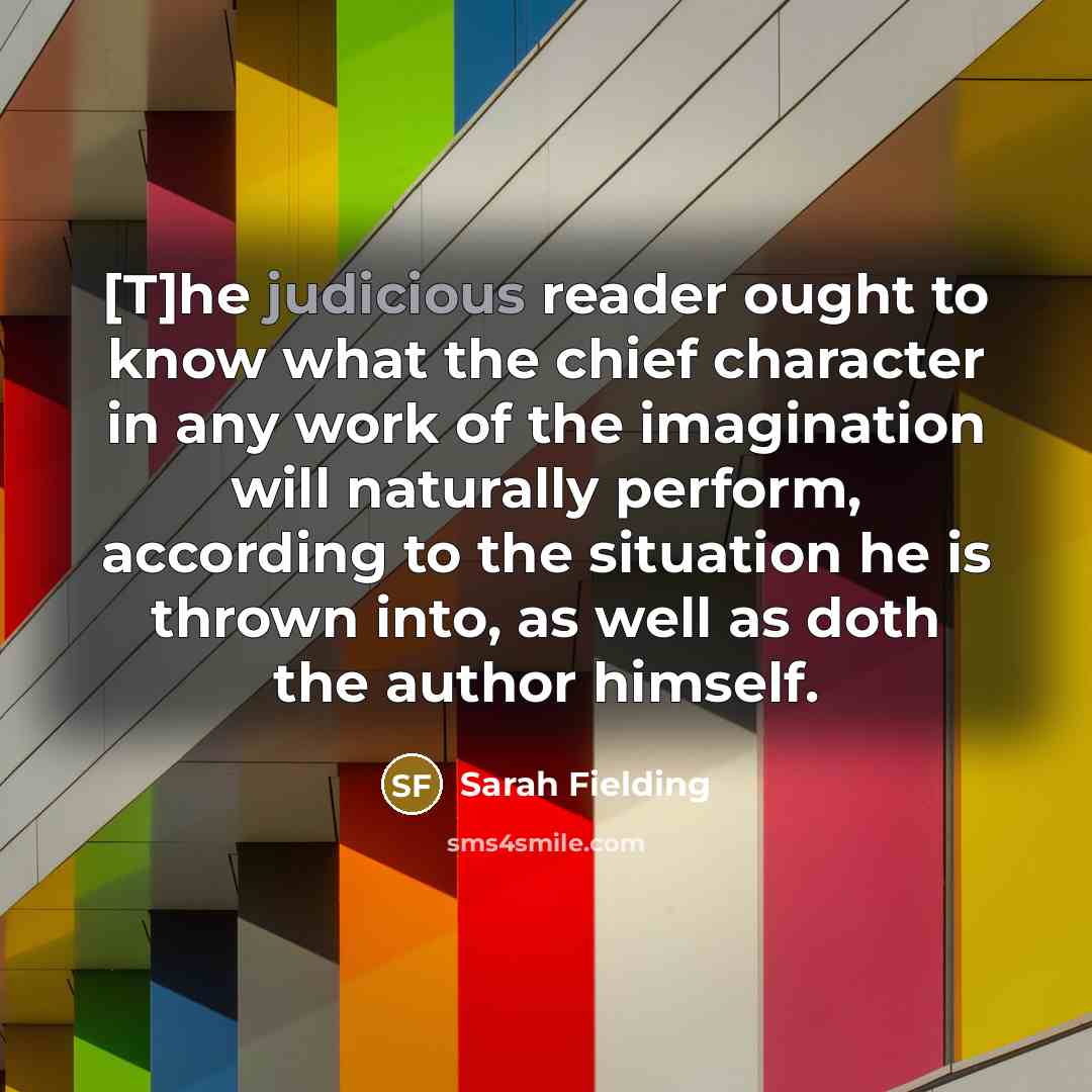 “[T]he judicious reader ought to know what the chief character…” quote by Sarah Fielding