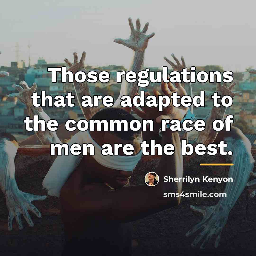 “Those regulations that are adapted to the common race of…” quote by Sherrilyn Kenyon
