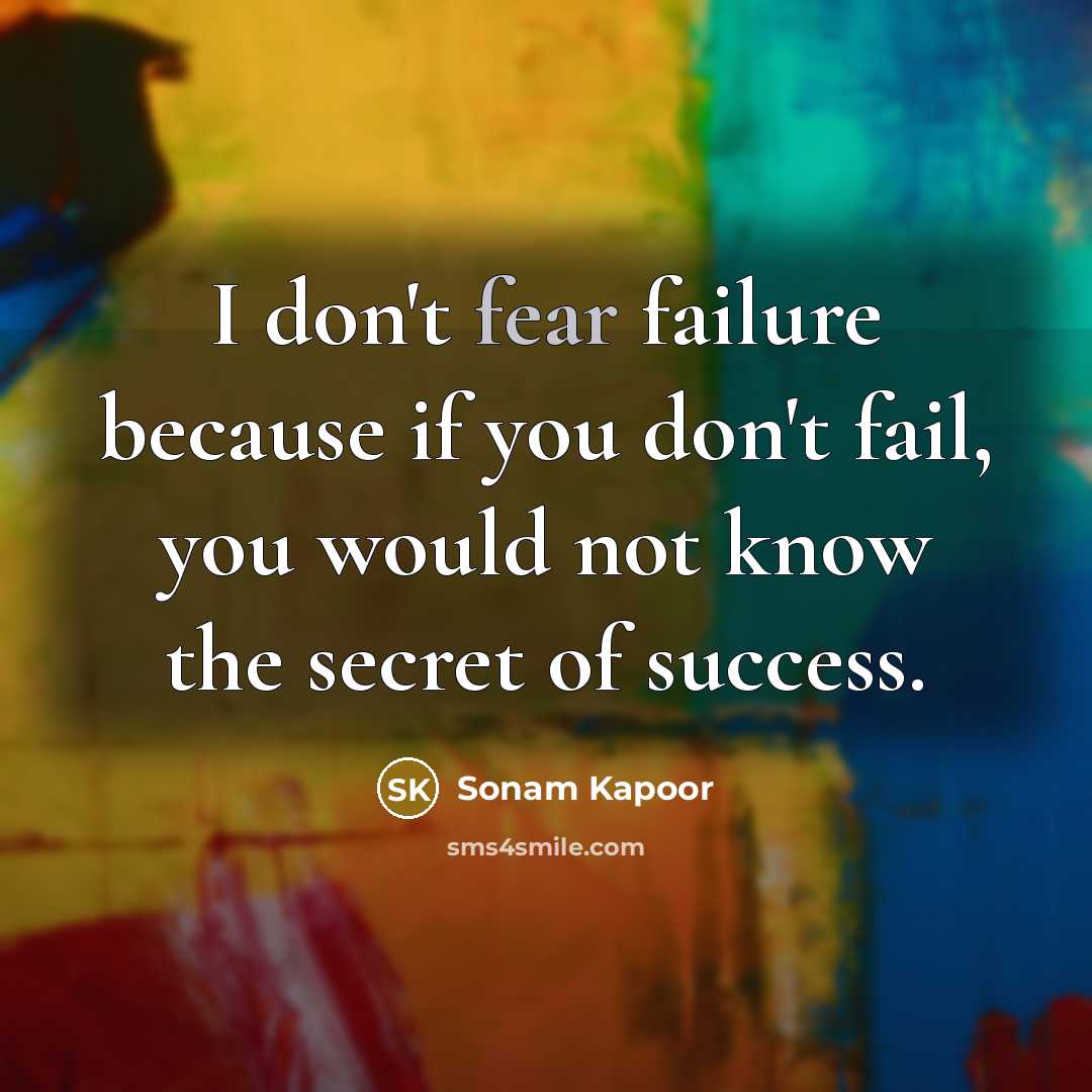 “I don't fear failure because if you don't fail, you…” quote by Sonam Kapoor