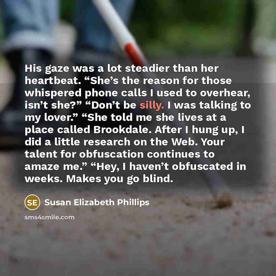 “His gaze was a lot steadier than her heartbeat. “She’s…” quote by Susan Elizabeth Phillips