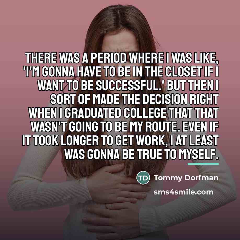 “There was a period where I was like, 'I'm gonna…” quote by Tommy Dorfman