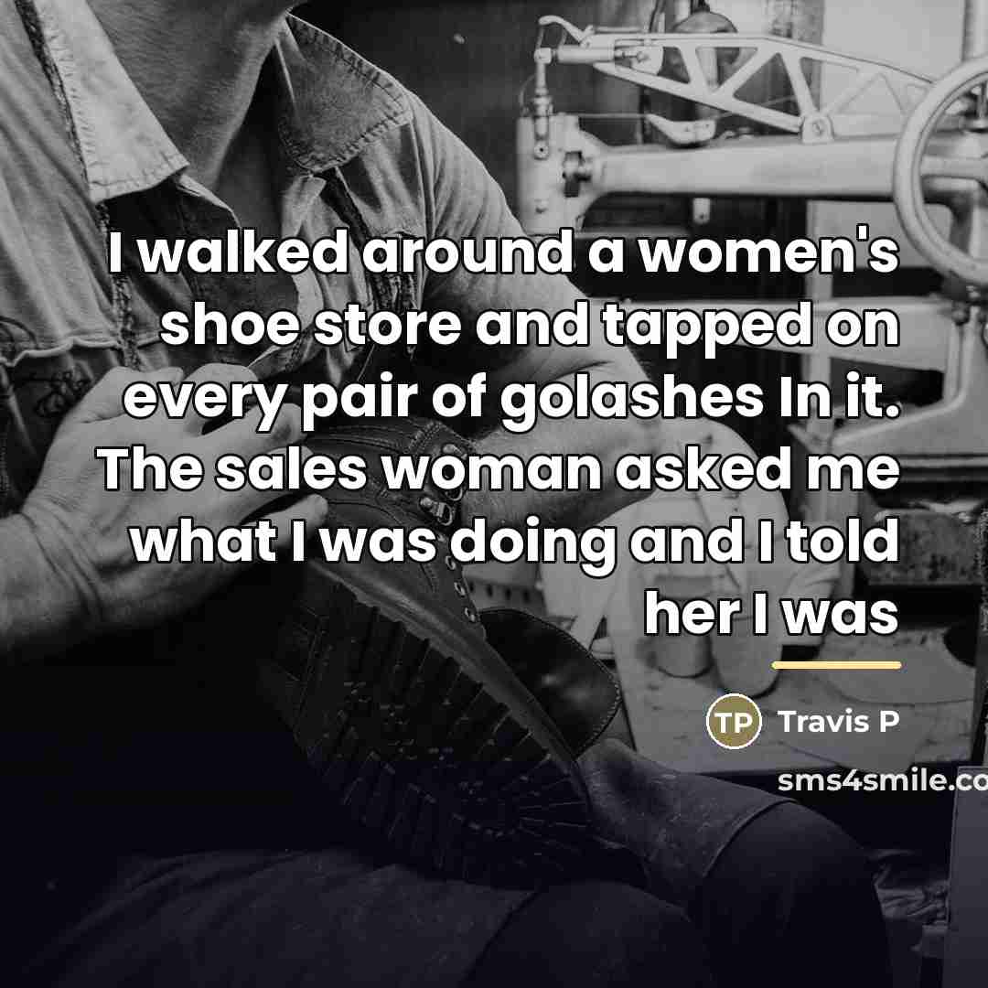 “I walked around a women's shoe store and tapped on…” quote by Travis P