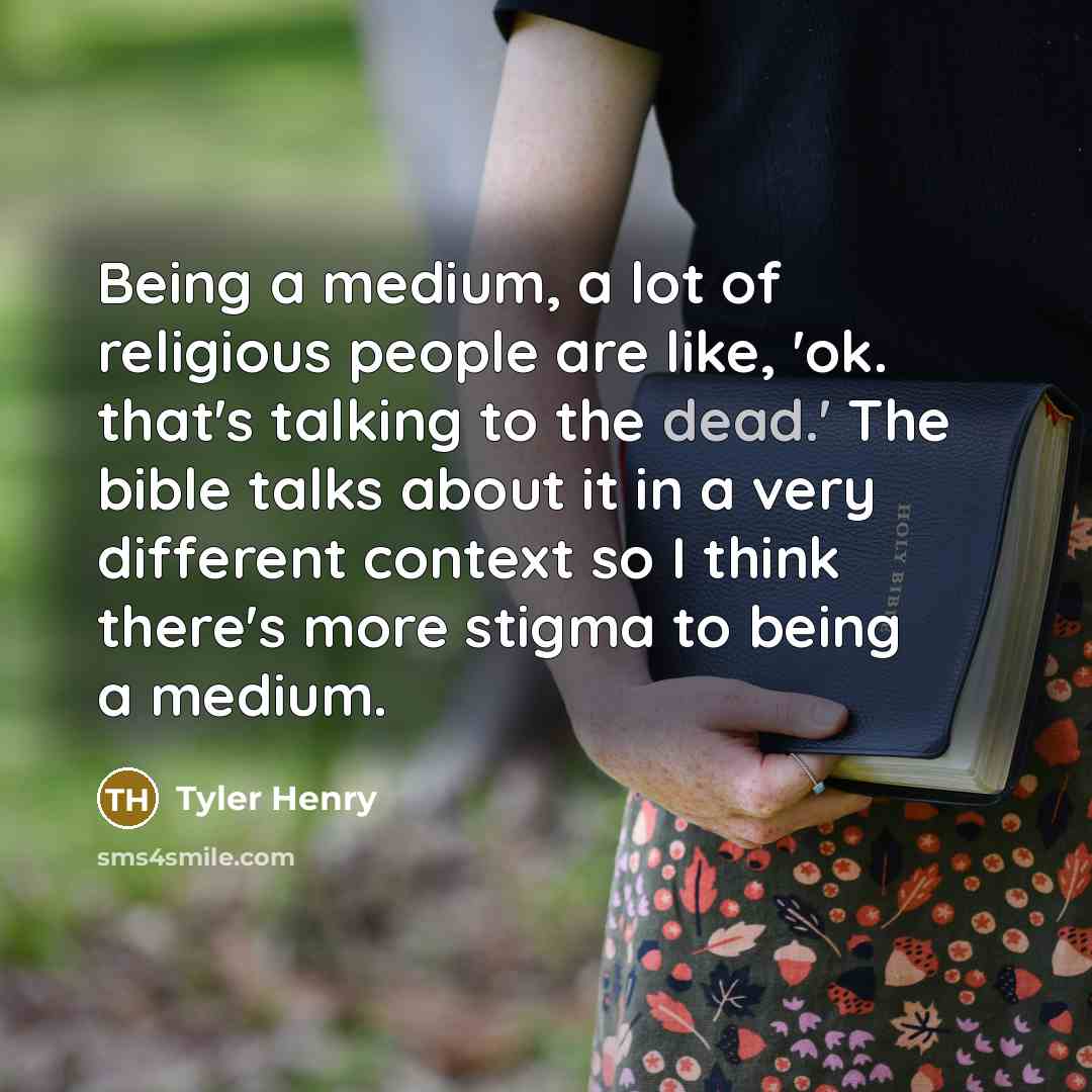 “Being a medium, a lot of religious people are like,…” quote by Tyler Henry