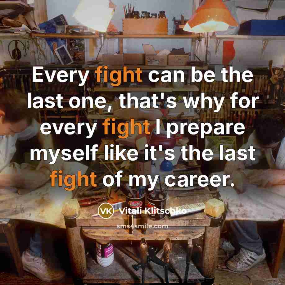 “Every fight can be the last one, that's why for…” quote by Vitali Klitschko