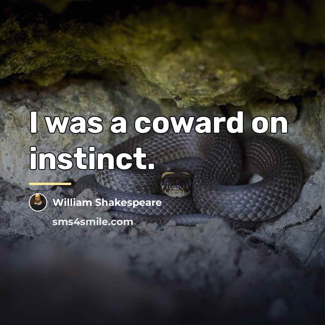 “I was a coward on instinct.…” quote by William Shakespeare