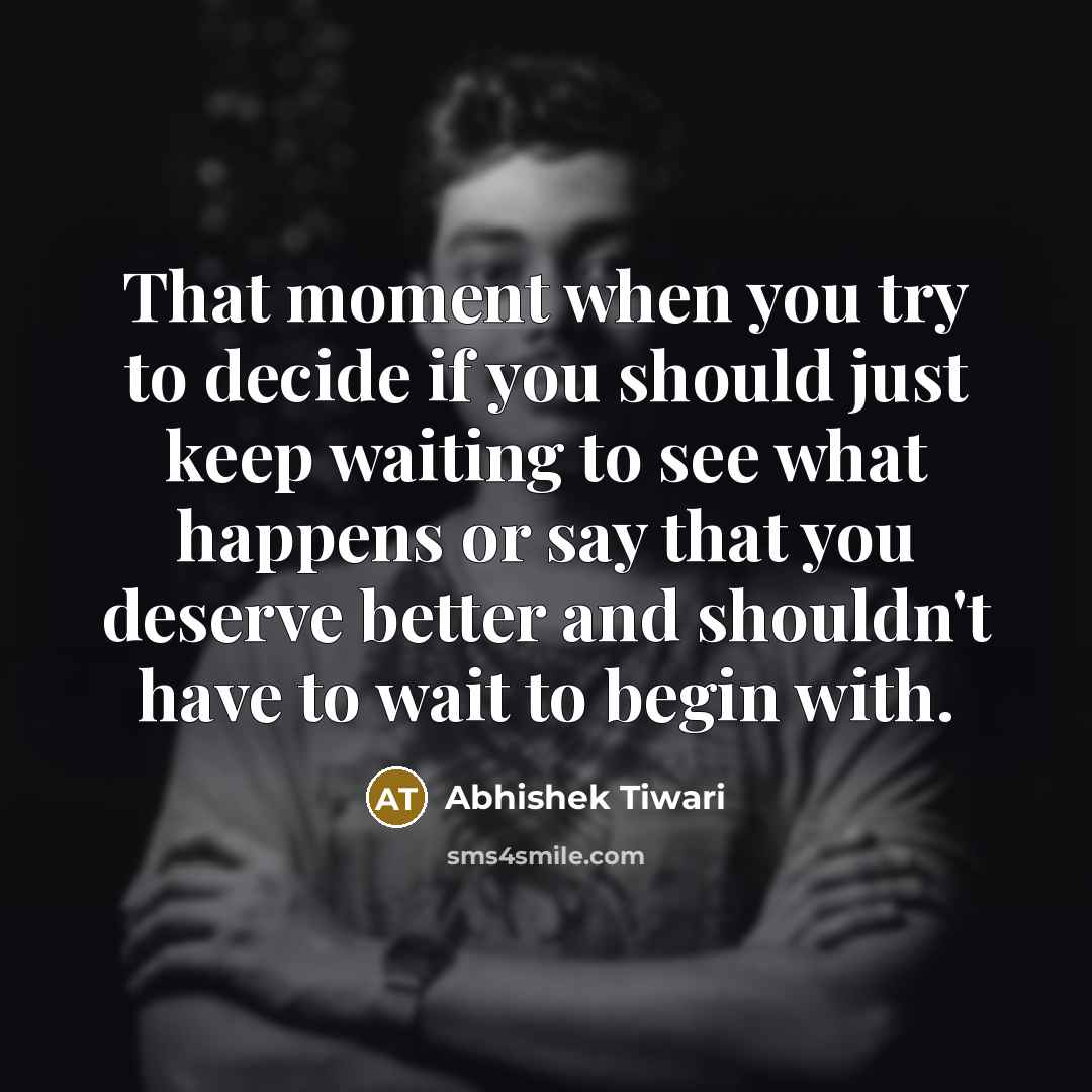 “That moment when you try to decide if you should…” quote by Abhishek Tiwari
