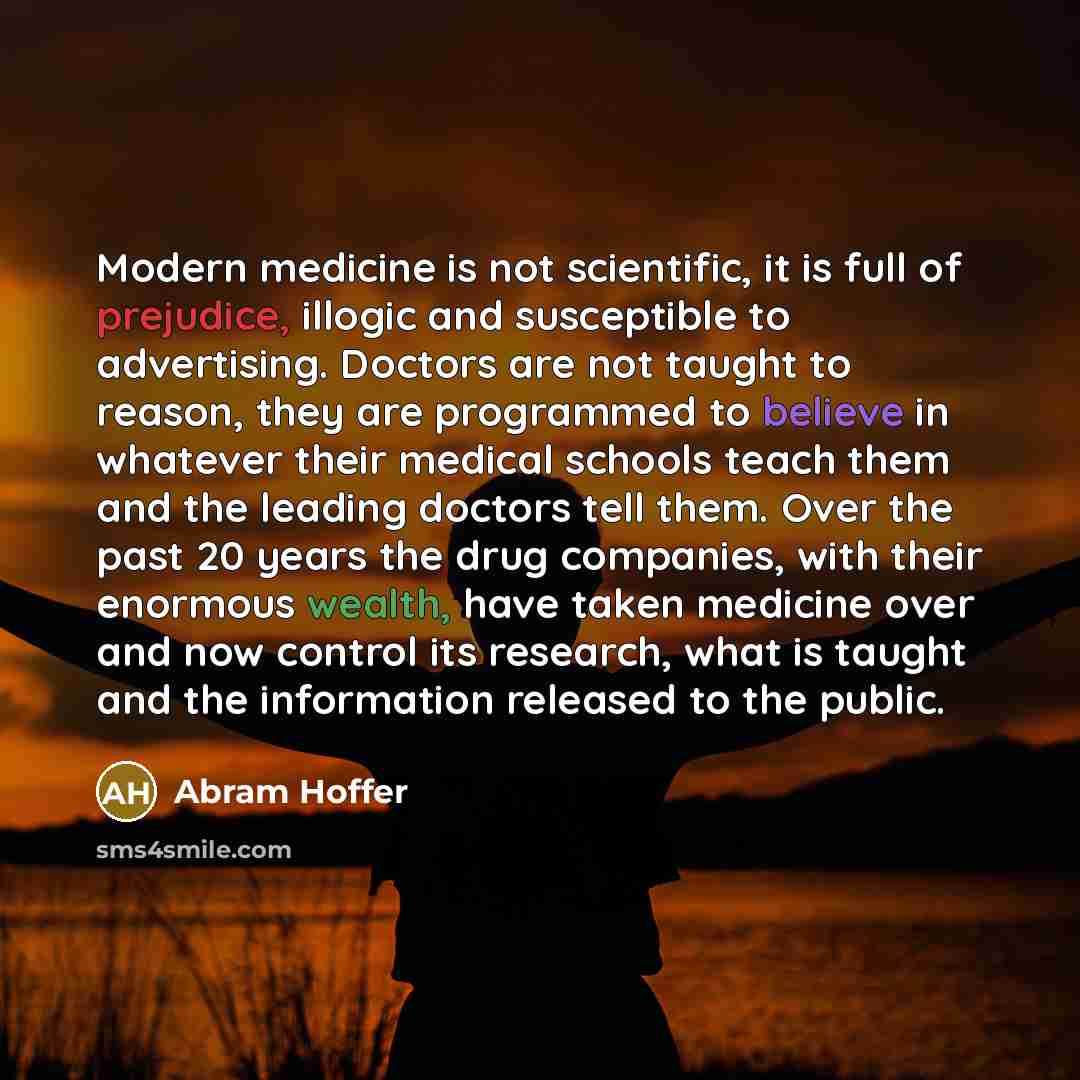 “Modern medicine is not scientific, it is full of prejudice,…” quote by Abram Hoffer