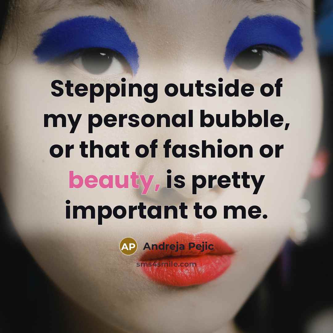 “Stepping outside of my personal bubble, or that of fashion…” quote by Andreja Pejic