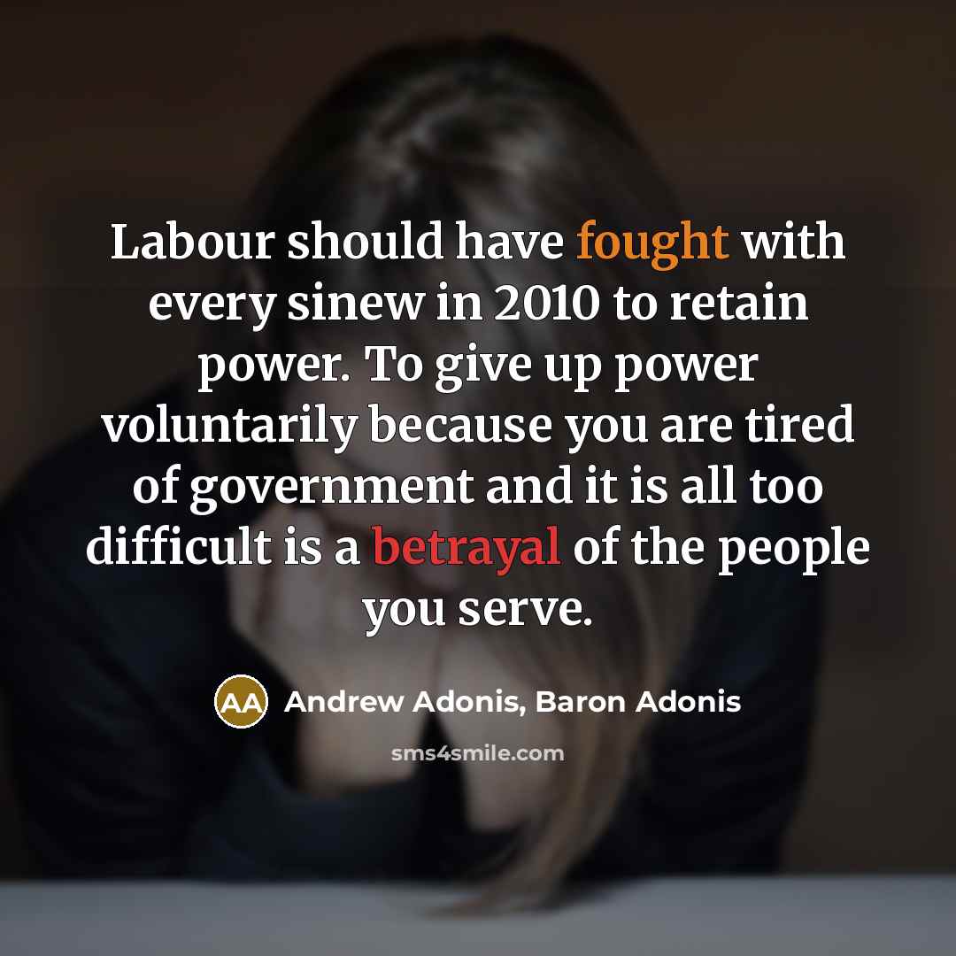 “Labour should have fought with every sinew in 2010 to…” quote by Andrew Adonis, Baron Adonis