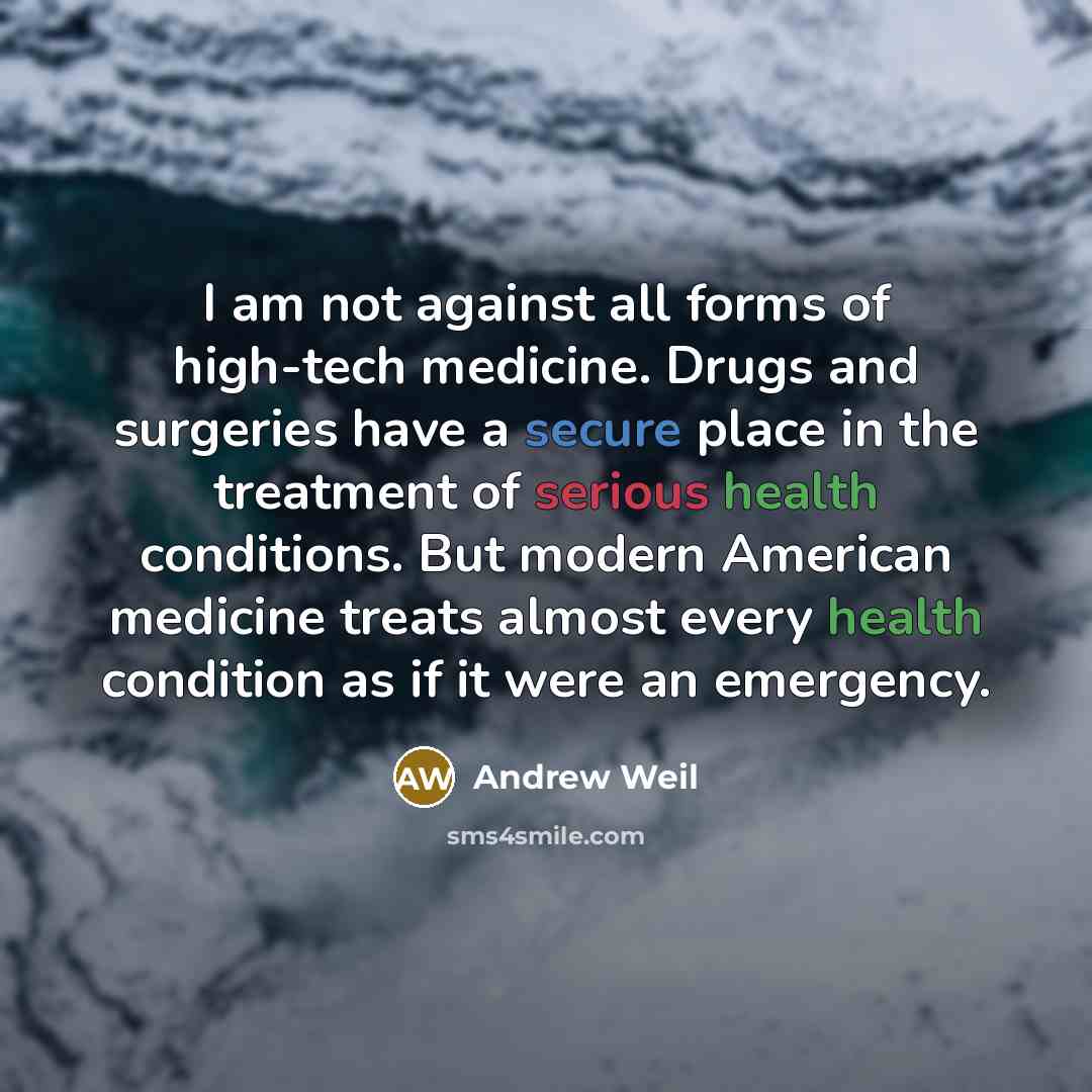 “I am not against all forms of high-tech medicine. Drugs…” quote by Andrew Weil