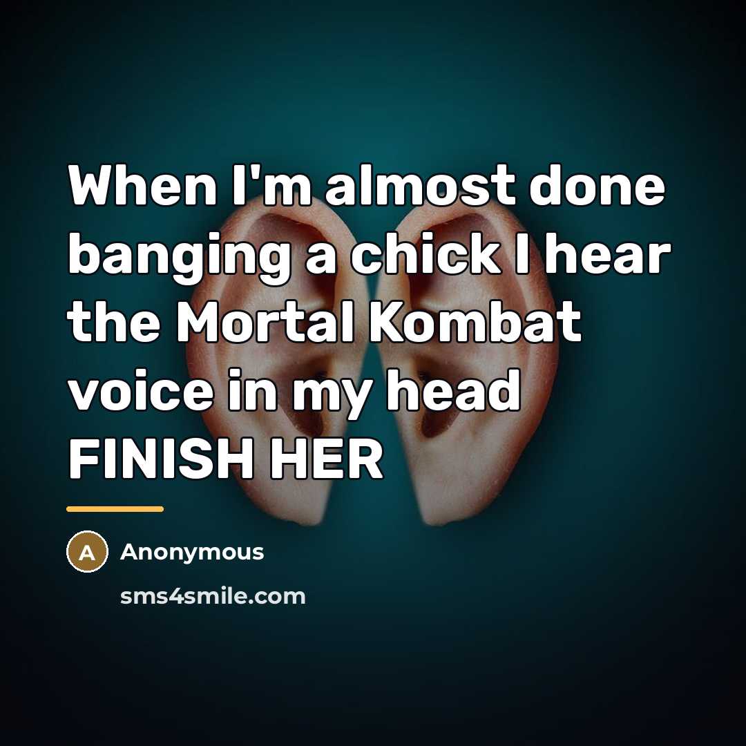 “When I'm almost done banging a chick I hear the…” quote by Anonymous