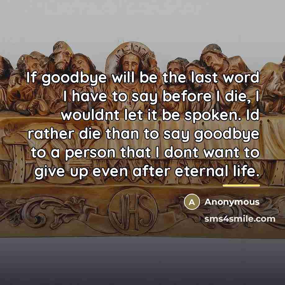 “If goodbye will be the last word I have to…” quote by Anonymous