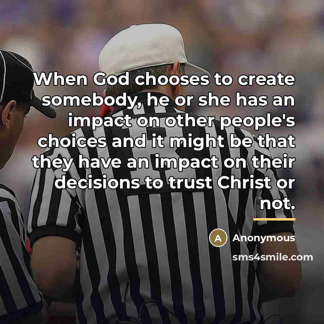 “When God chooses to create somebody, he or she has…” quote by Anonymous