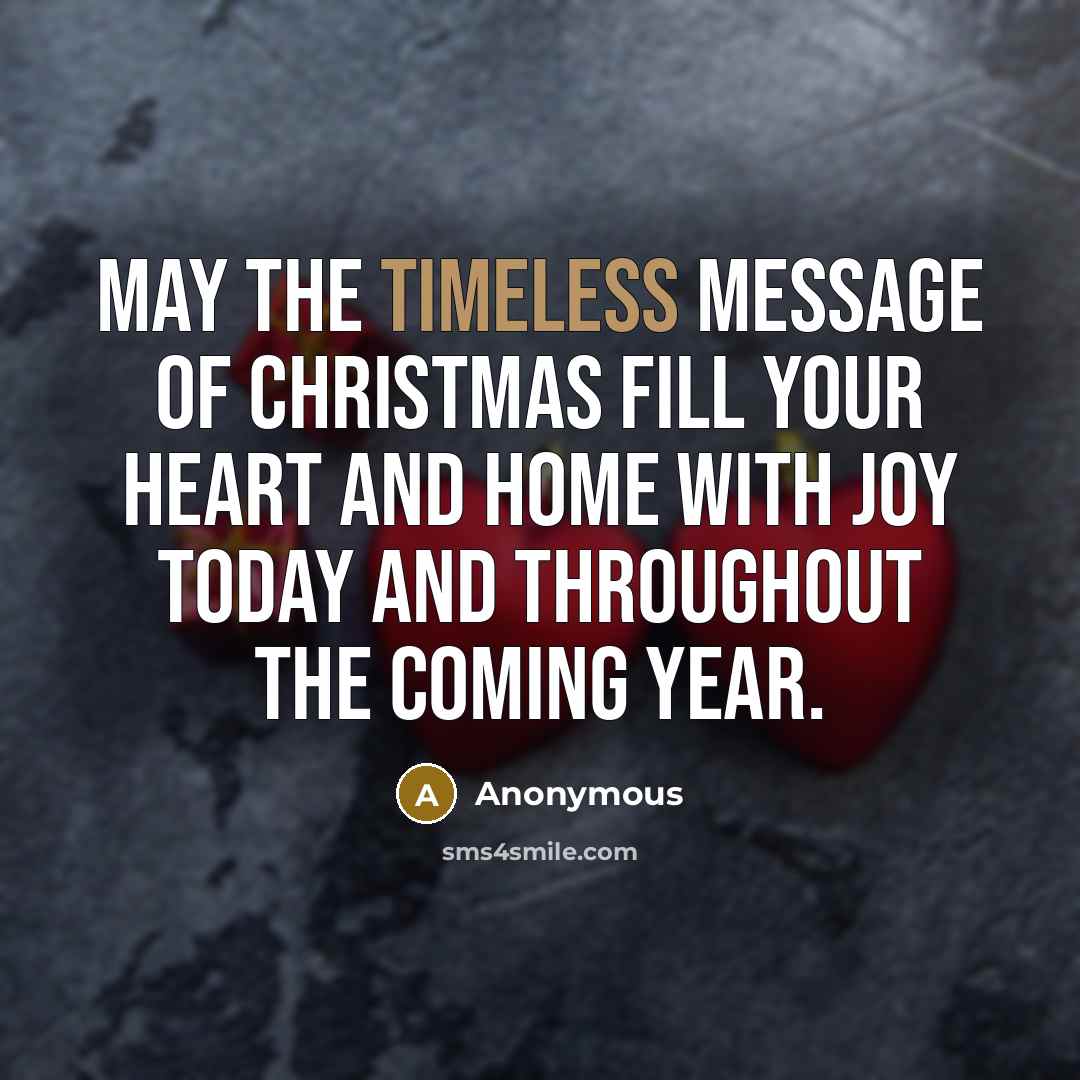 “May the timeless message of Christmas fill your heart and…” quote by Anonymous