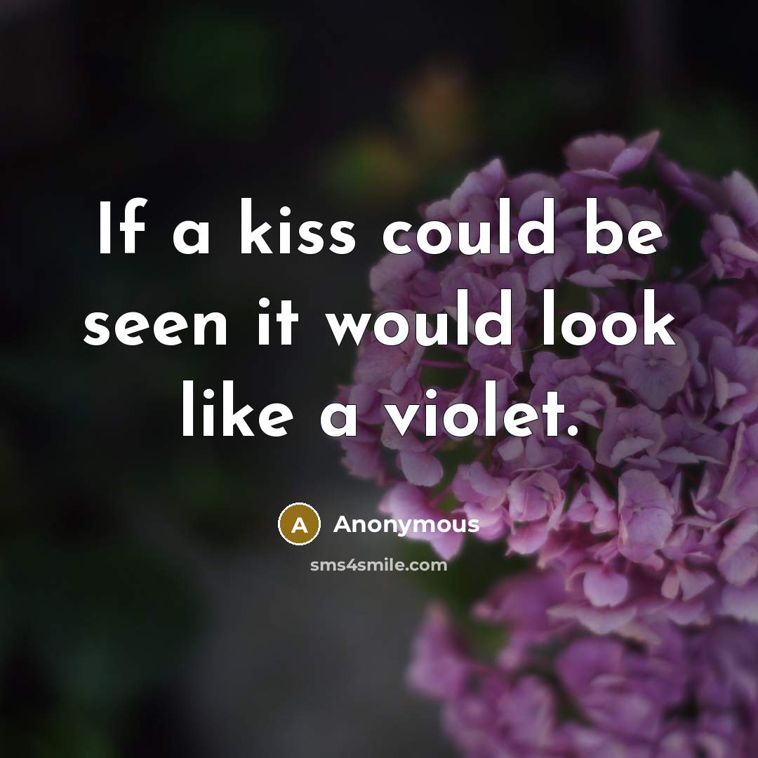 “If a kiss could be seen it would look like…” quote by Anonymous