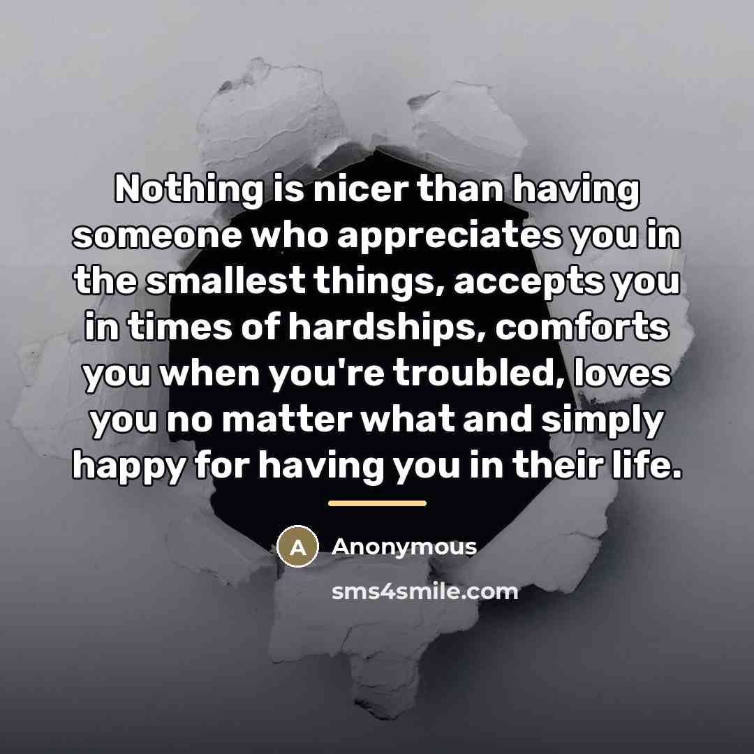 “Nothing is nicer than having someone who appreciates you in…” quote by Anonymous