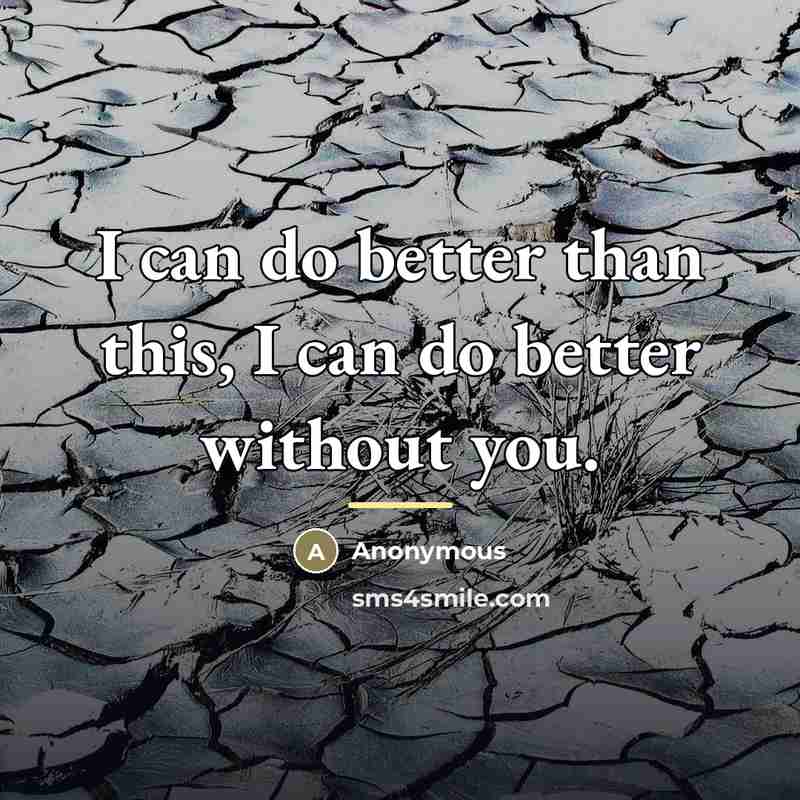 “I can do better than this, I can do better…” quote by Anonymous