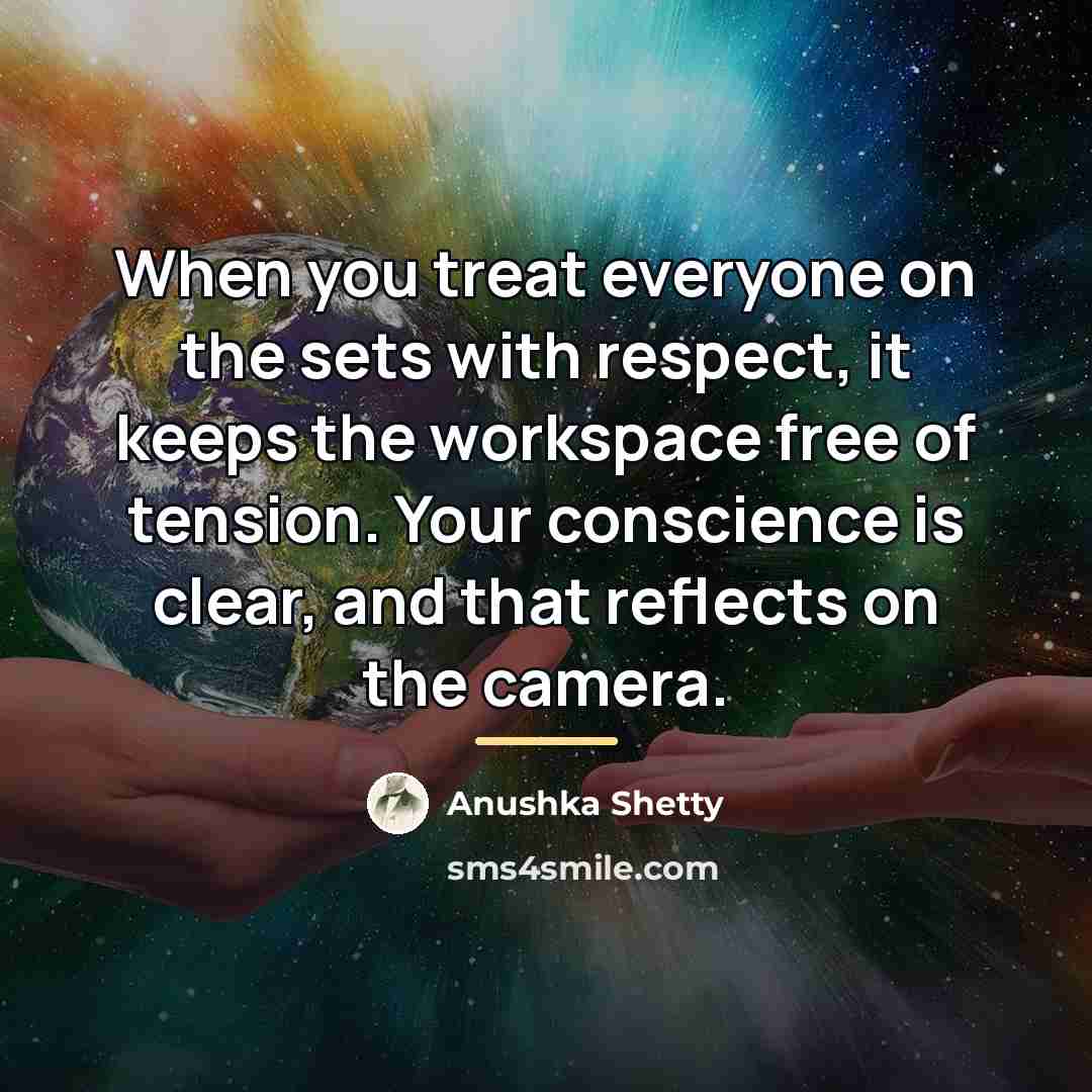 “When you treat everyone on the sets with respect, it…” quote by Anushka Shetty