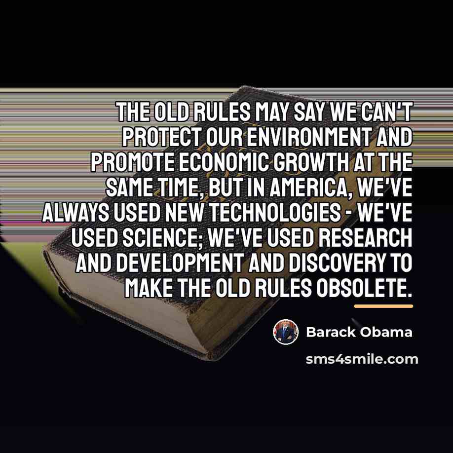 “The old rules may say we can't protect our environment…” quote by Barack Obama