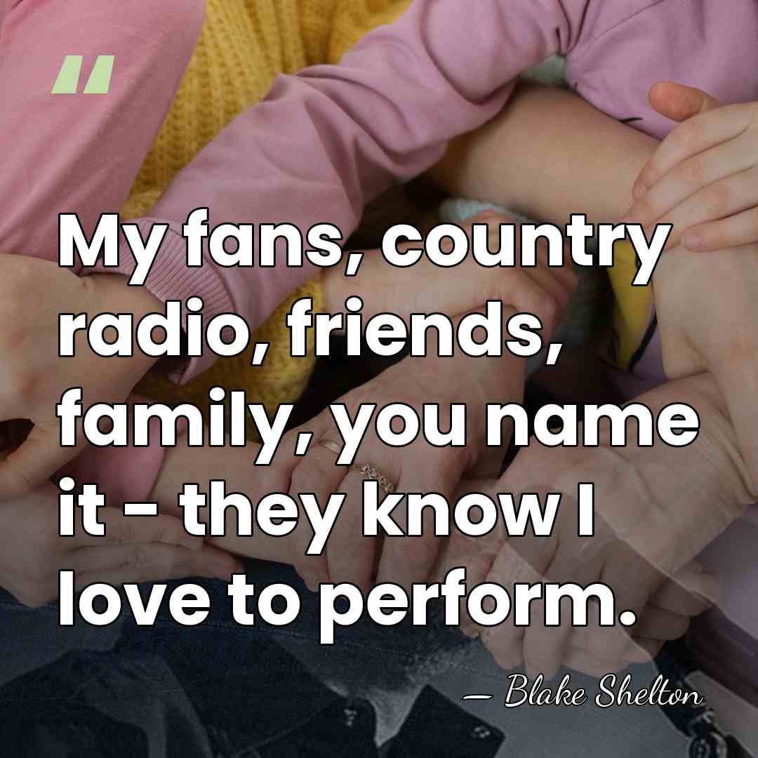 My fans, country radio, friends, family, you name it - they know&hellip; - Blake Shelton