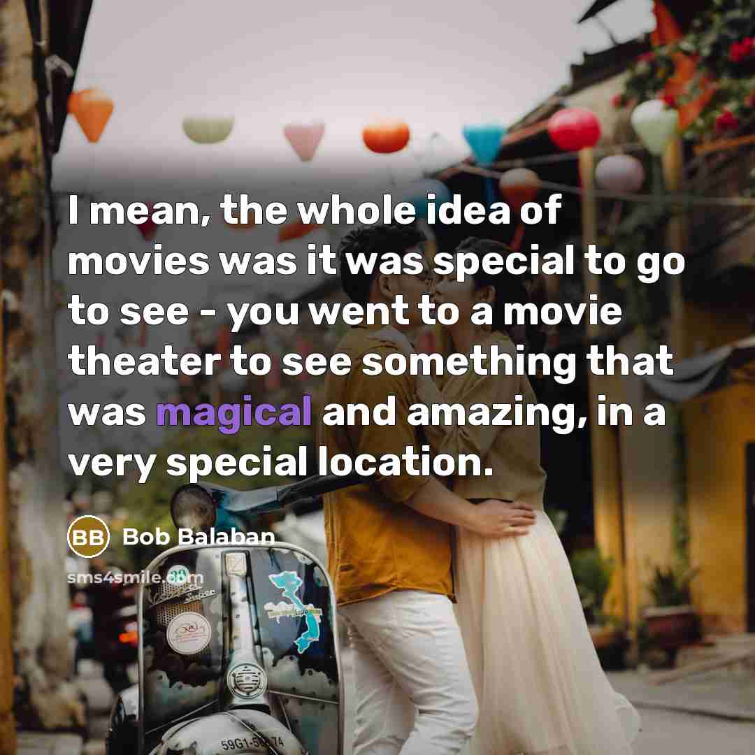 “I mean, the whole idea of movies was it was…” quote by Bob Balaban