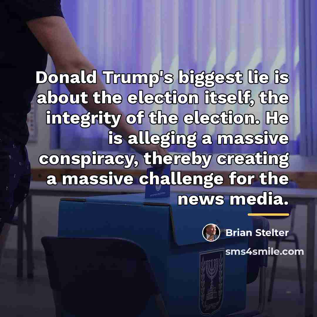 “Donald Trump's biggest lie is about the election itself, the…” quote by Brian Stelter