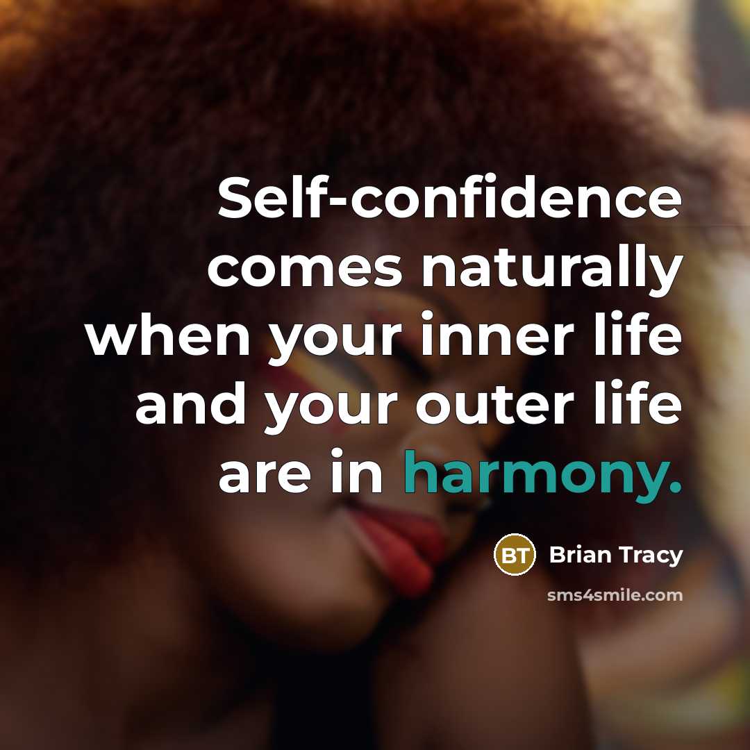 “Self-confidence comes naturally when your inner life and your outer…” quote by Brian Tracy