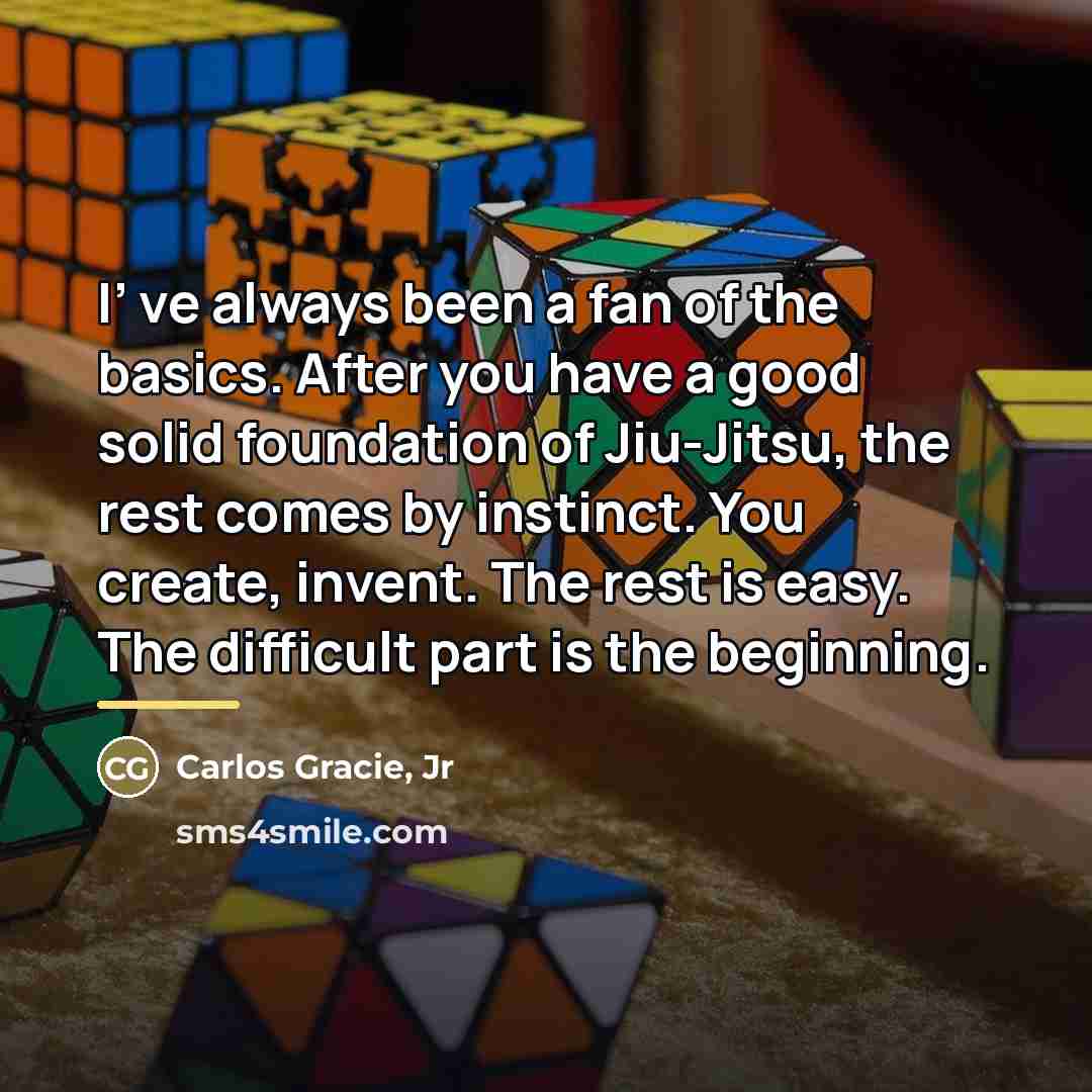 “I’ ve always been a fan of the basics. After…” quote by Carlos Gracie, Jr