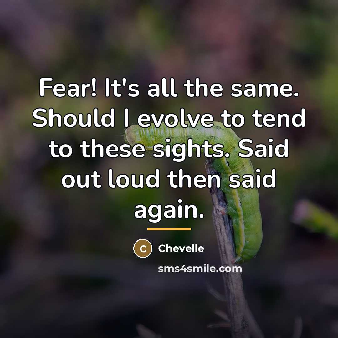 “Fear! It's all the same. Should I evolve to tend…” quote by Chevelle
