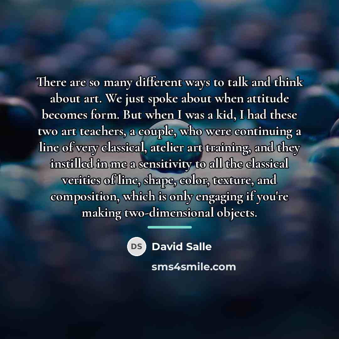 “There are so many different ways to talk and think…” quote by David Salle