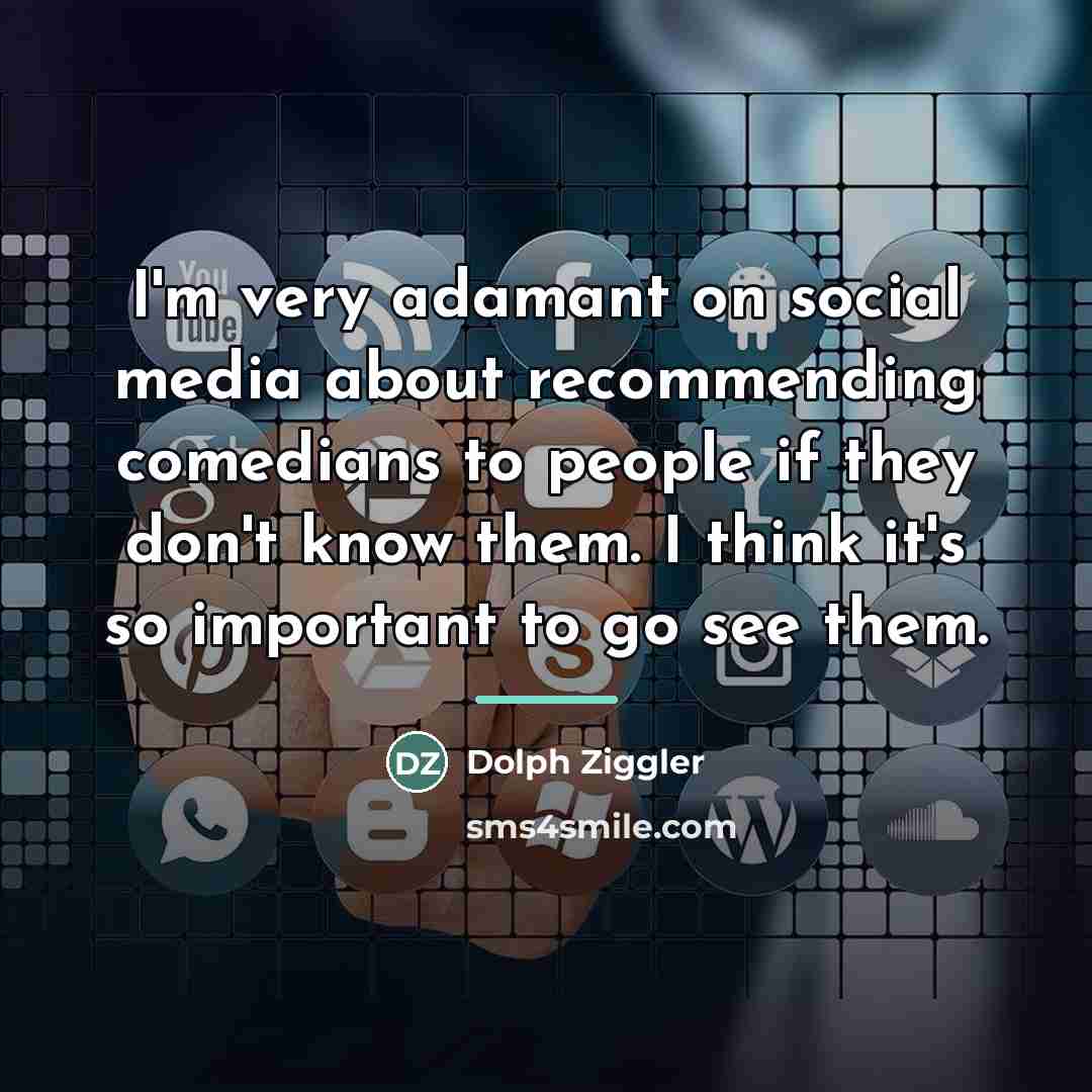 “I'm very adamant on social media about recommending comedians to…” quote by Dolph Ziggler
