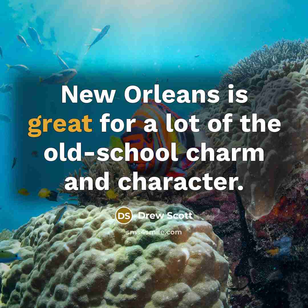 “New Orleans is great for a lot of the old-school…” quote by Drew Scott