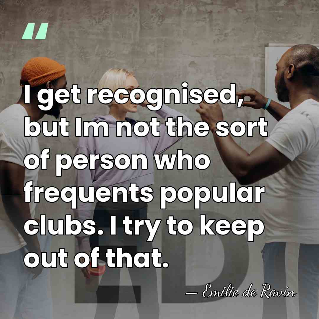 I get recognised, but Im not the sort of person who frequents&hellip; - Emilie de Ravin