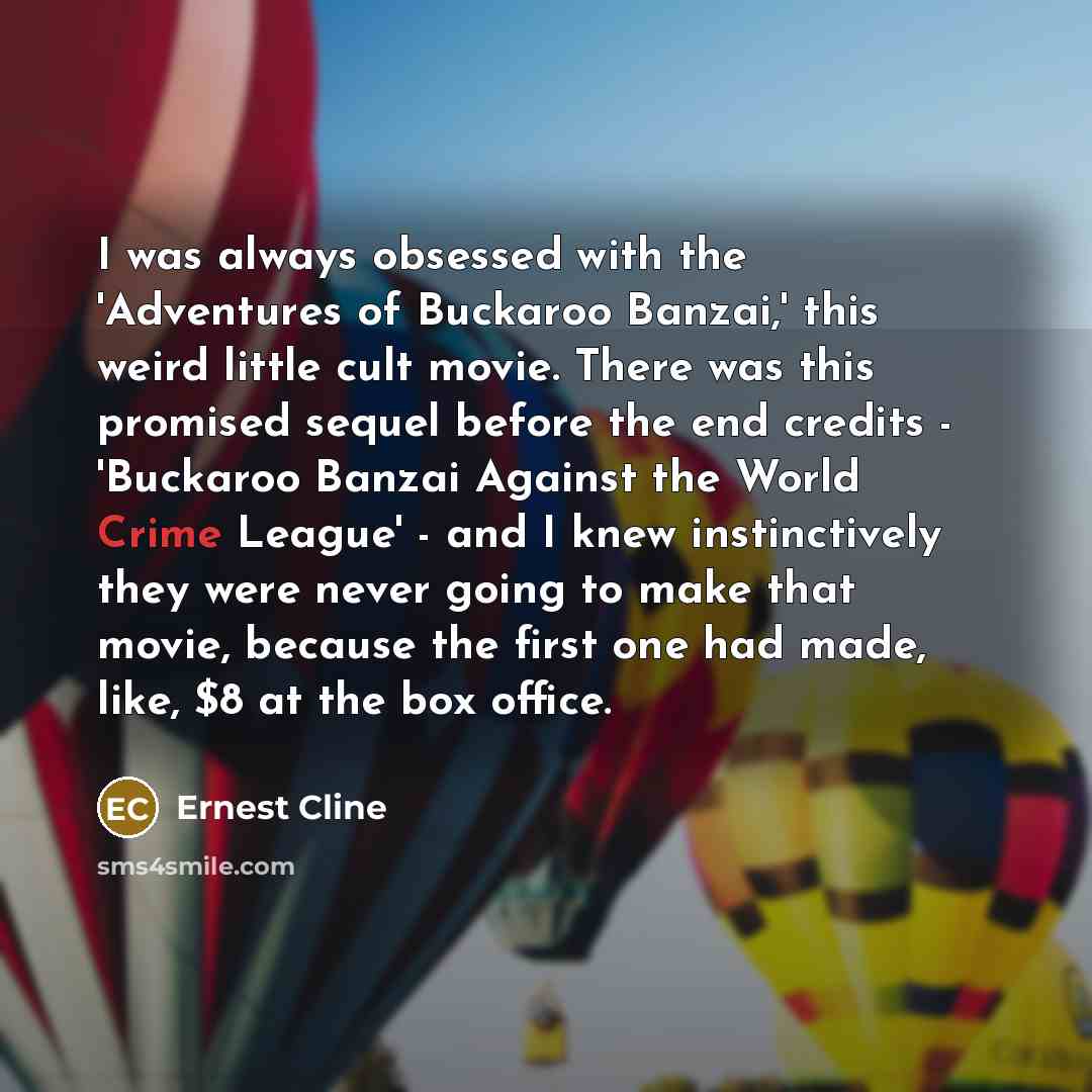 “I was always obsessed with the 'Adventures of Buckaroo Banzai,'…” quote by Ernest Cline
