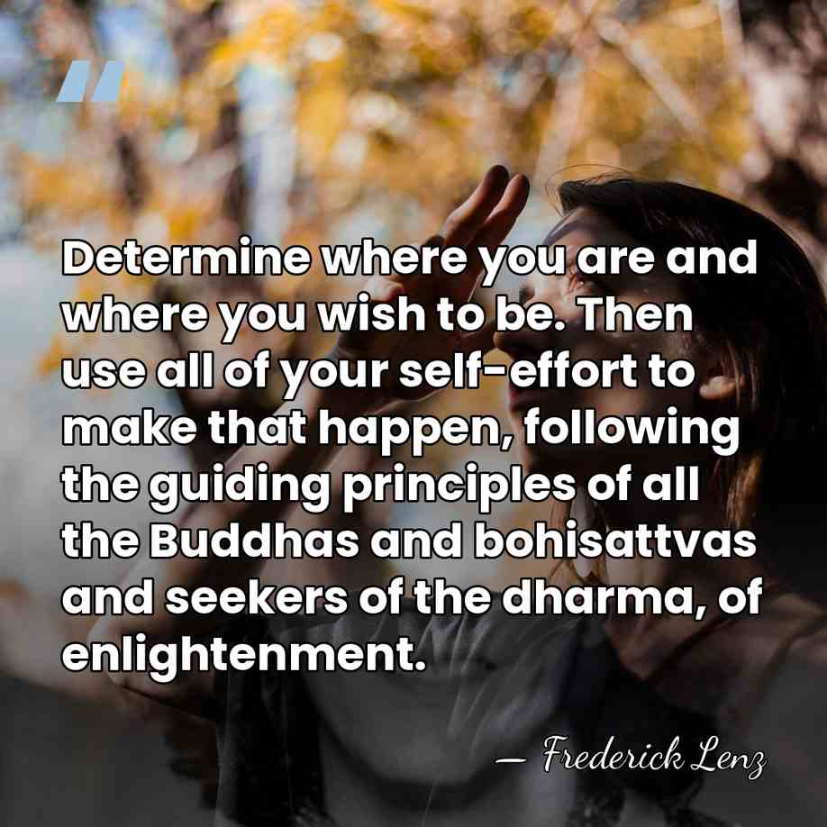 Determine where you are and where you wish to be. Then use&hellip; - Frederick Lenz