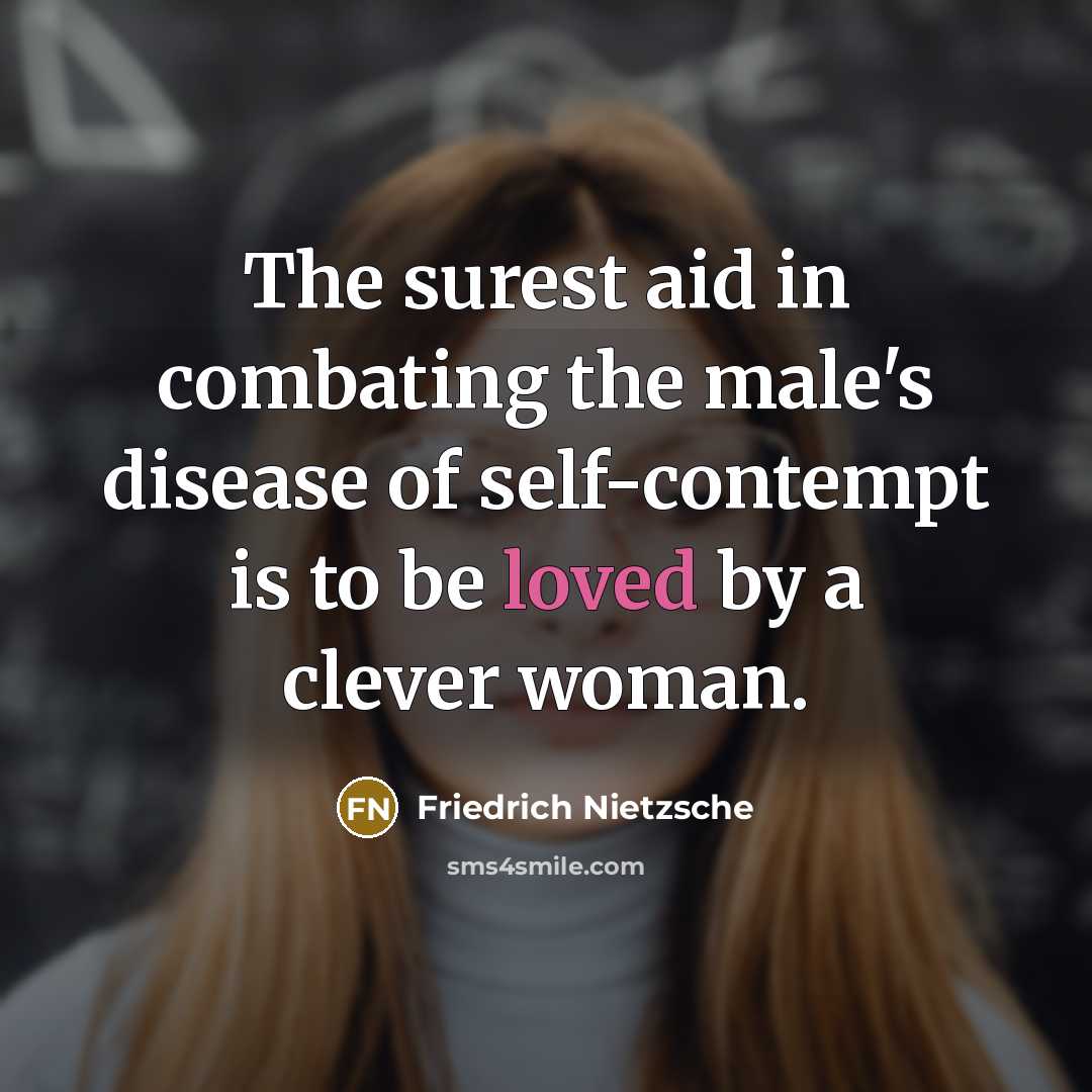 “The surest aid in combating the male's disease of self-contempt…” quote by Friedrich Nietzsche