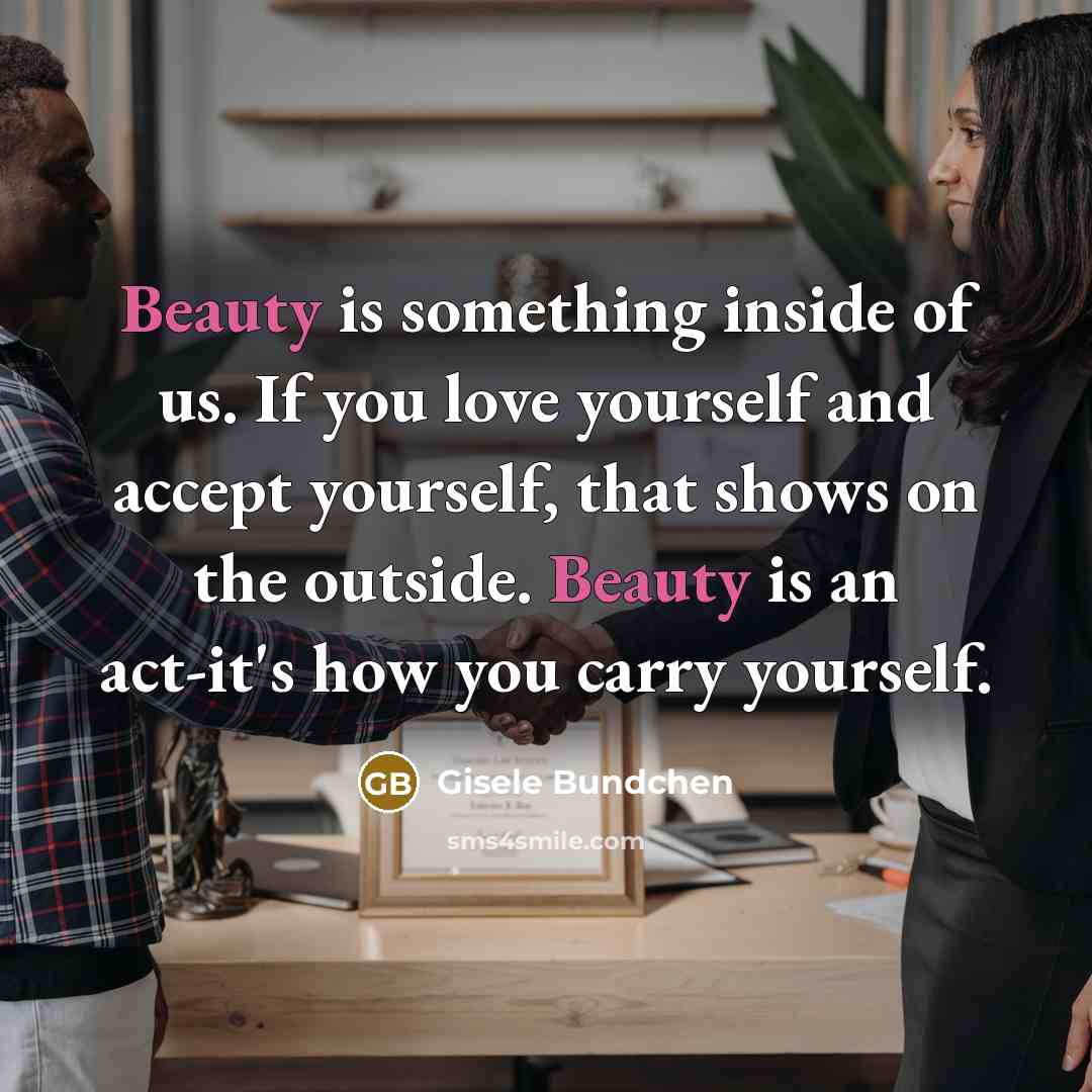 “Beauty is something inside of us. If you love yourself…” quote by Gisele Bundchen