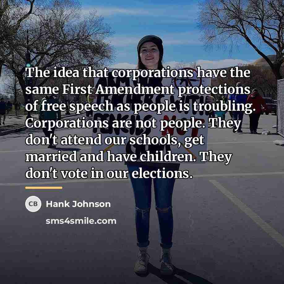 “The idea that corporations have the same First Amendment protections…” quote by Hank Johnson