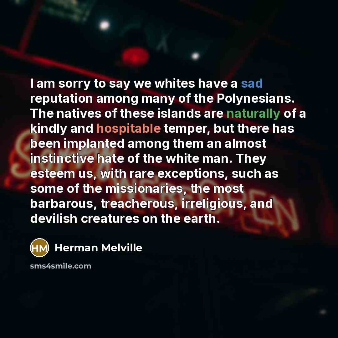 “I am sorry to say we whites have a sad…” quote by Herman Melville