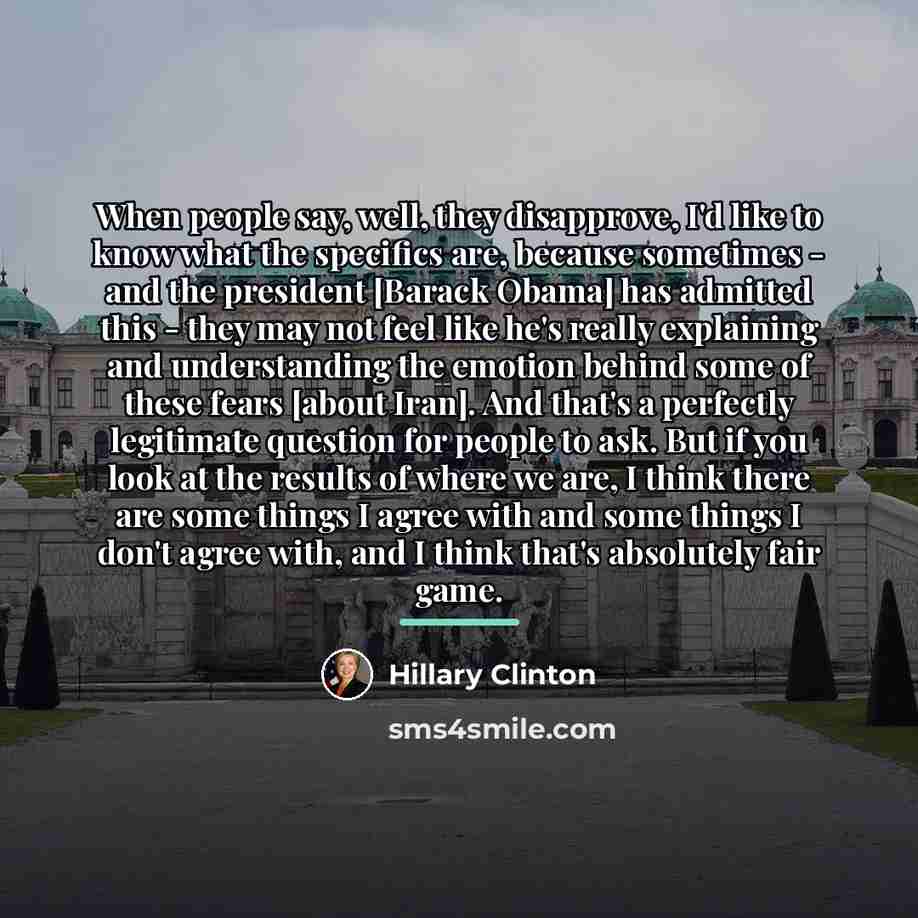 “When people say, well, they disapprove, I'd like to know…” quote by Hillary Clinton