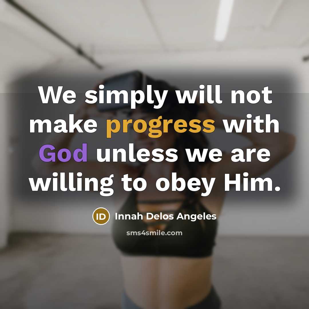 “We simply will not make progress with God unless we…” quote by Innah Delos Angeles