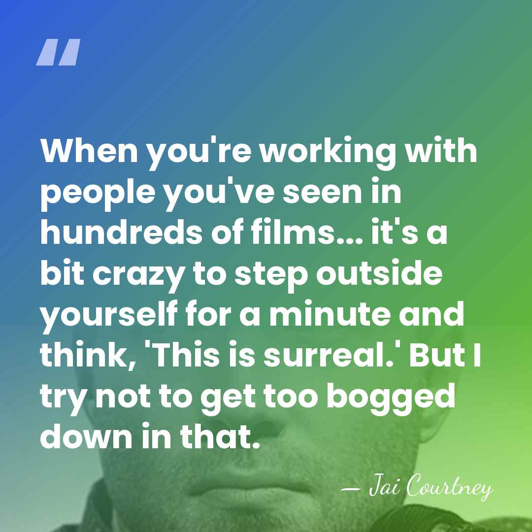 When you're working with people you've seen in hundreds of films... it's&hellip; - Jai Courtney