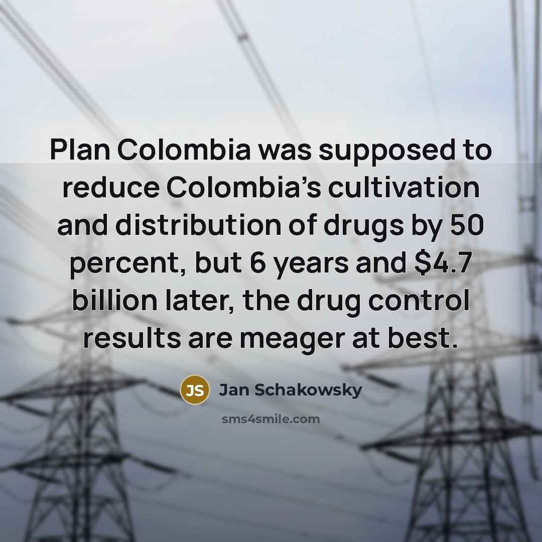 “Plan Colombia was supposed to reduce Colombia's cultivation and distribution…” quote by Jan Schakowsky