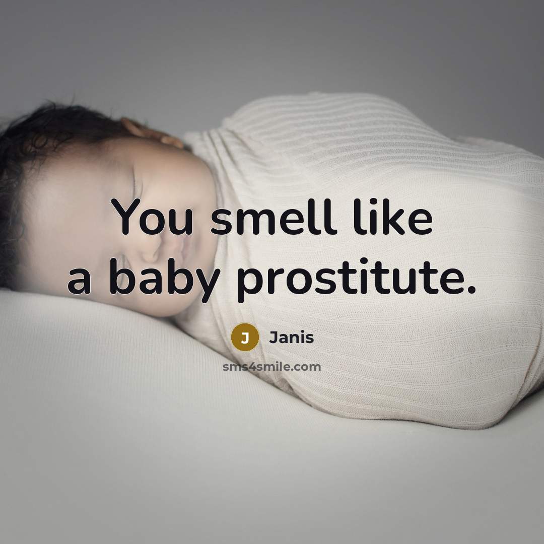 “You smell like a baby prostitute.…” quote by Janis
