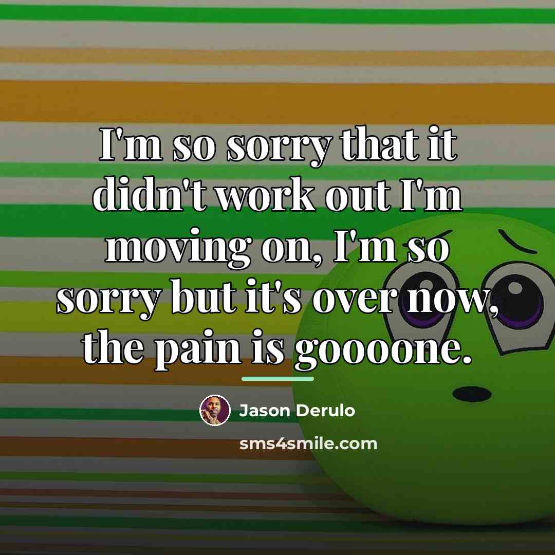 “I'm so sorry that it didn't work out I'm moving…” quote by Jason Derulo