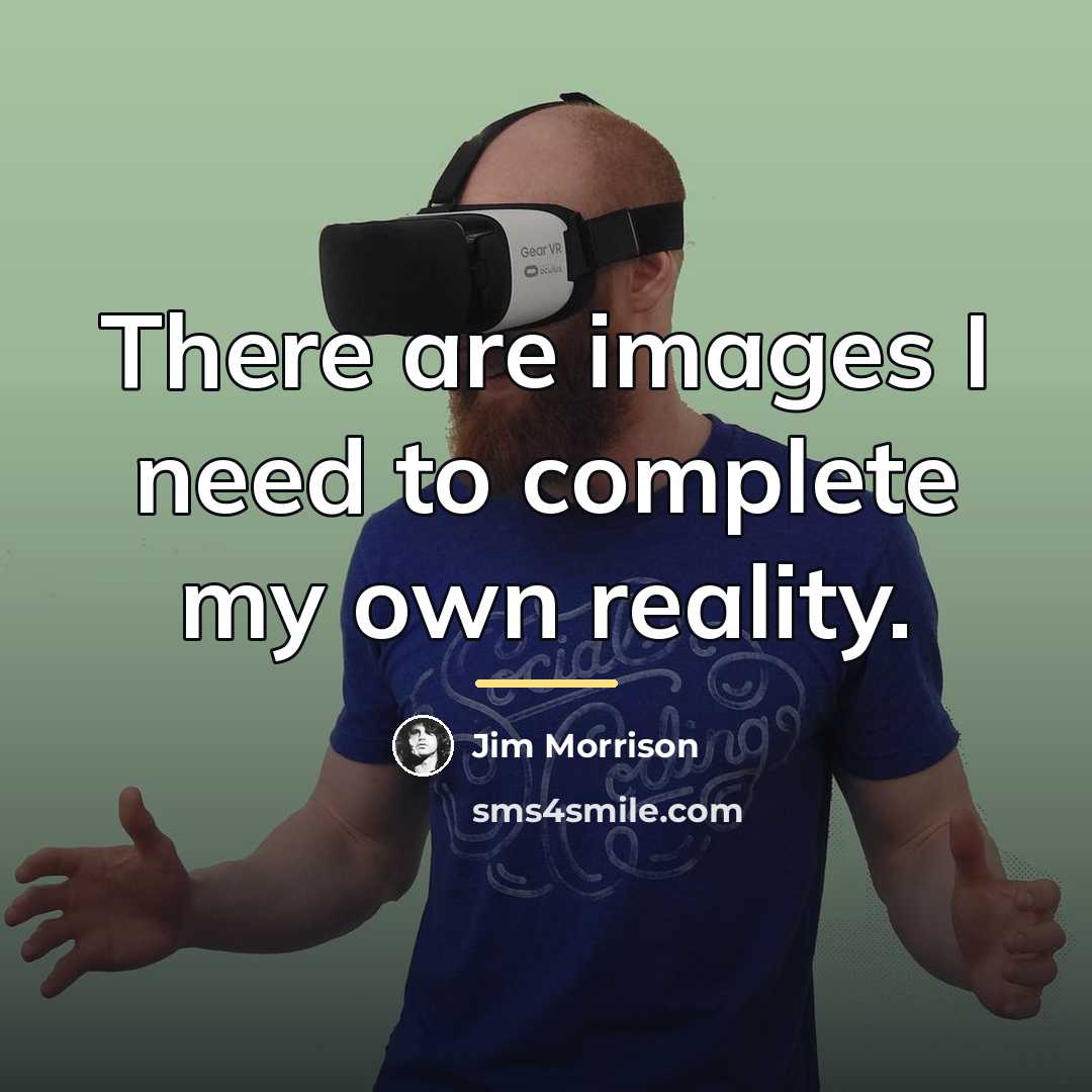 “There are images I need to complete my own reality.…” quote by Jim Morrison
