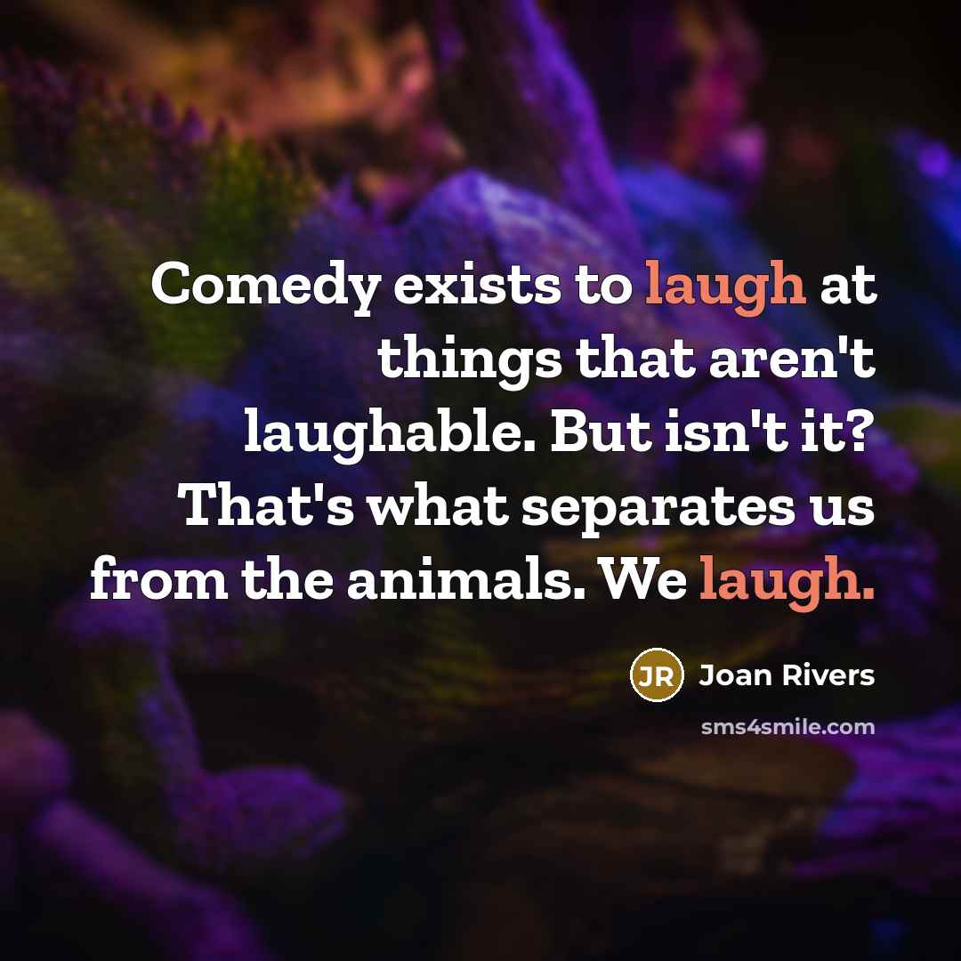 “Comedy exists to laugh at things that aren't laughable. But…” quote by Joan Rivers